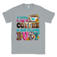 Heather Grey i'm holding a cup of coffee so yeah i'm pretty bus Classic Tee - Zillion Design Studio