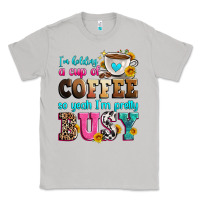 Moon Dust i'm holding a cup of coffee so yeah i'm pretty bus Classic Tee - Zillion Design Studio