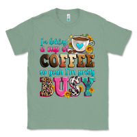 Sage i'm holding a cup of coffee so yeah i'm pretty bus Classic Tee - Zillion Design Studio