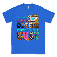 True Royal i'm holding a cup of coffee so yeah i'm pretty bus Classic Tee - Zillion Design Studio