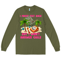 Army Green i might text back Long Sleeve Tee - texasbilliewilder