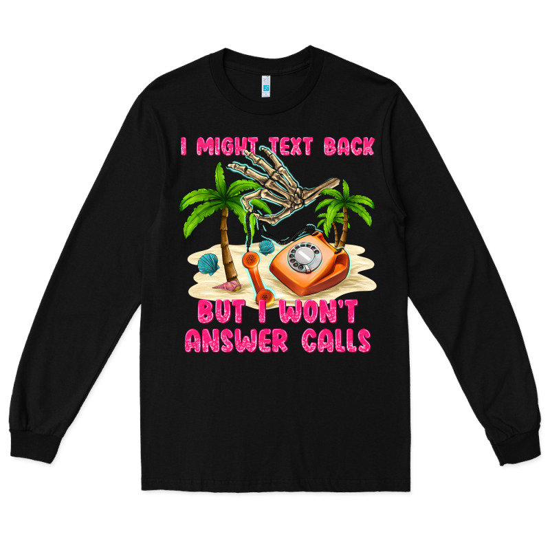 I Might Text Back Long Sleeve Tee by texasbilliewilder | Teevron