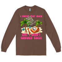 Chestnut i might text back Long Sleeve Tee - texasbilliewilder