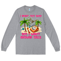 Heather Grey i might text back Long Sleeve Tee - texasbilliewilder