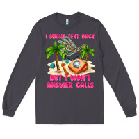Smoke i might text back Long Sleeve Tee - texasbilliewilder