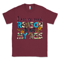 Burgundy i see no good reason to act my age Classic Tee - Zillion Design Studio