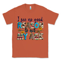 Copper i see no good reason to act my age Classic Tee - Zillion Design Studio