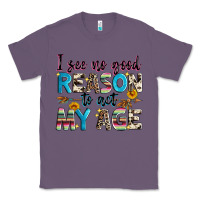 Lavender i see no good reason to act my age Classic Tee - Zillion Design Studio