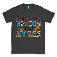 Smoke i see no good reason to act my age Classic Tee - Zillion Design Studio