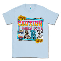 Dusty Blue caution i really don't care Classic Tee - Zillion Design Studio