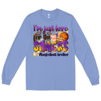 Colony Blue i'm just here for the snacks #basketball brother Long Sleeve Tee - Zillion Design Studio
