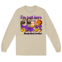 I'm Just Here For The Snacks #basketball Brother Long Sleeve Tee | Teevron