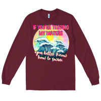 Burgundy if youre testing my waters tbw Long Sleeve Tee - texasbilliewilder