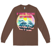 Chestnut if youre testing my waters tbw Long Sleeve Tee - texasbilliewilder