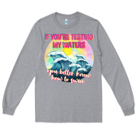 Heather Grey if youre testing my waters tbw Long Sleeve Tee - texasbilliewilder