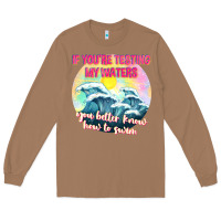 Toasted Coconut if youre testing my waters tbw Long Sleeve Tee - texasbilliewilder