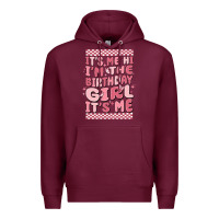 Burgundy it's me hi i'm the birthday girl it's me Premium Hoodie - MaliasSmallBusiness