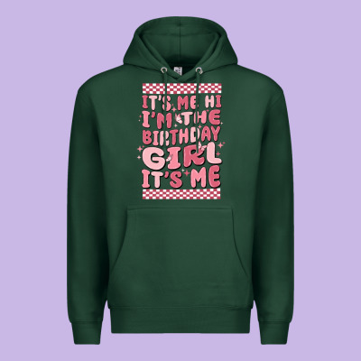 It's Me Hi I'm The Birthday Girl It's Me Premium Hoodie Designed By Maliassmallbusiness