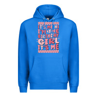 True Royal it's me hi i'm the birthday girl it's me Premium Hoodie - MaliasSmallBusiness
