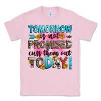 Bubblegum Pink tomorrow is not promised cuss them out today! Classic Tee - Zillion Design Studio