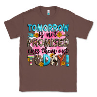 Chestnut tomorrow is not promised cuss them out today! Classic Tee - Zillion Design Studio