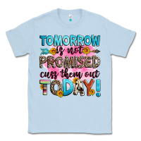 Dusty Blue tomorrow is not promised cuss them out today! Classic Tee - Zillion Design Studio