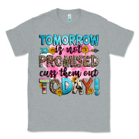 Heather Grey tomorrow is not promised cuss them out today! Classic Tee - Zillion Design Studio