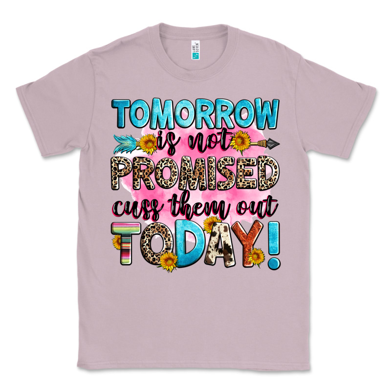 Tomorrow Is Not Promised Cuss Them Out Today! Classic Tee by Zillion Design Studio | Teevron