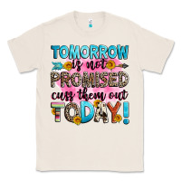 Natural tomorrow is not promised cuss them out today! Classic Tee - Zillion Design Studio