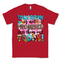 Red tomorrow is not promised cuss them out today! Classic Tee - Zillion Design Studio