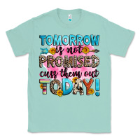Seafoam tomorrow is not promised cuss them out today! Classic Tee - Zillion Design Studio