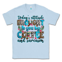 Dusty Blue today's attitude brought to you by coffee and sarc Classic Tee - Zillion Design Studio