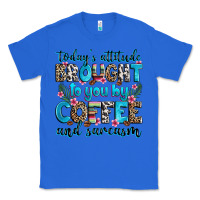 True Royal today's attitude brought to you by coffee and sarc Classic Tee - Zillion Design Studio