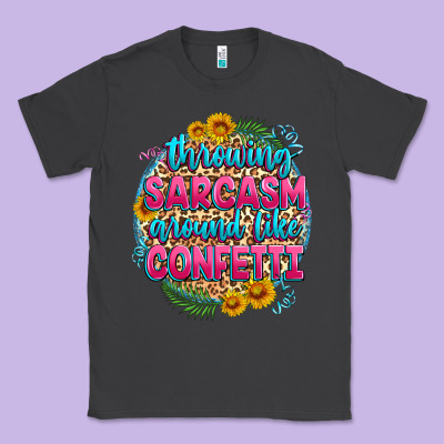 Throwing Sarcasm Around Like Confetti Classic Tee Designed By Zillion Design Studio