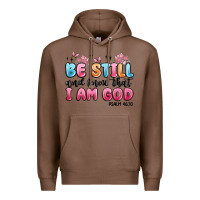 Chestnut be still and know that i am god psalm 46 10 Premium Hoodie - MaliasSmallBusiness