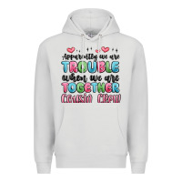 Dove Grey apparently we are trouble when we are together cou Premium Hoodie - MaliasSmallBusiness