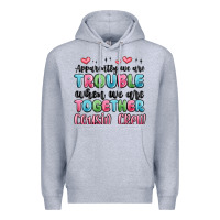 Heather Grey apparently we are trouble when we are together cou Premium Hoodie - MaliasSmallBusiness