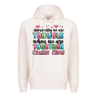 Pale Pink apparently we are trouble when we are together cou Premium Hoodie - MaliasSmallBusiness