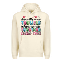 Sandshell apparently we are trouble when we are together cou Premium Hoodie - MaliasSmallBusiness