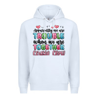 White apparently we are trouble when we are together cou Premium Hoodie - MaliasSmallBusiness
