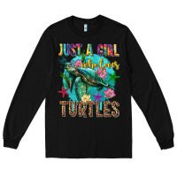 Black just a girl who loves turtles Long Sleeve Tee - texasbilliewilder