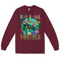 Burgundy just a girl who loves turtles Long Sleeve Tee - texasbilliewilder