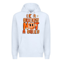 White be a buddy not a bully Premium Hoodie - MaliasSmallBusiness