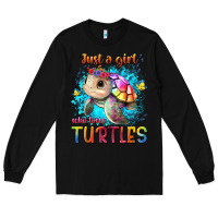 Black just a girl who loves turtles Long Sleeve Tee - texasbilliewilder