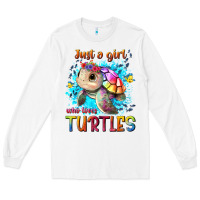 White just a girl who loves turtles Long Sleeve Tee - texasbilliewilder