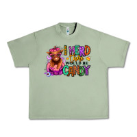 Oil Green I herd there would be candy Heifer Urban Heavy Tee - RanaPortraitStore