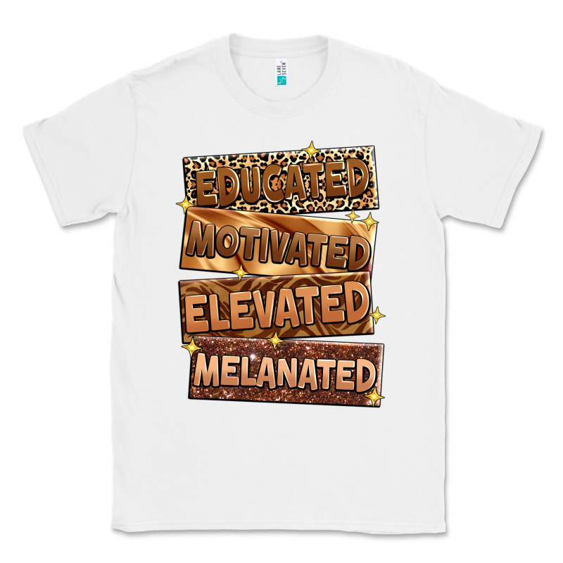 Educated Motivated Elevated Melanated Classic Tee by Zillion Design Studio | Teevron