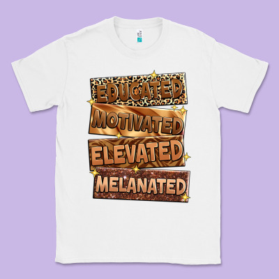 Educated Motivated Elevated Melanated Classic Tee Designed By Zillion Design Studio