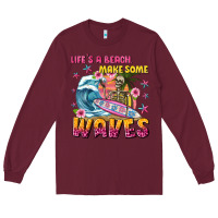 Burgundy lifes a beach make some waves Long Sleeve Tee - texasbilliewilder