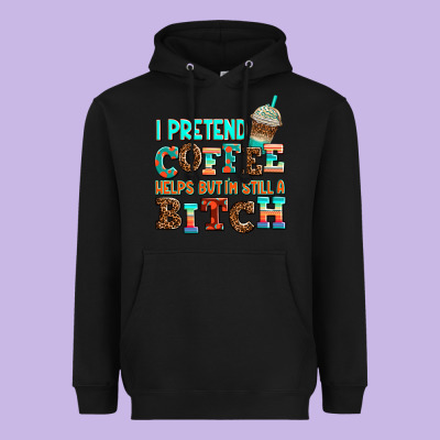 ı Pretend Coffee Helps But ı Am Still A Bitch Heavyweight Hoodie Designed By Adodesignshop